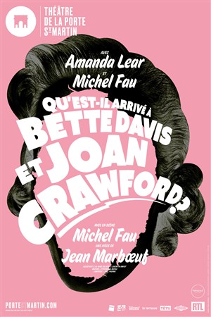 Affiche de Qu'est-il arrive a Bette Davis et Joan Crawford ? | avec Michel Fau et Amanda Lear