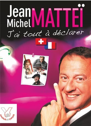 Affiche de Jean Michel Mattei dans J'ai tout à déclarer