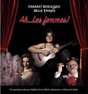 Affiche de Ah ... les femmes ! Cabaret burlesque belle époque