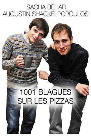 Affiche de Sacha Béhar & Augustin Shackelpopoulos dans 1001 Blagues sur les pizzas