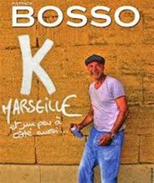 Affiche de Patrick Bosso dans K Marseille