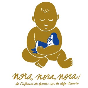 Affiche de Nora, Nora, Nora ! De l'influence des épouses sur les chefs-d'oeuvre