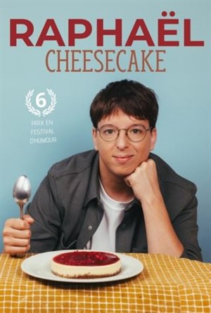 Affiche de Raphaël dans Cheesecake