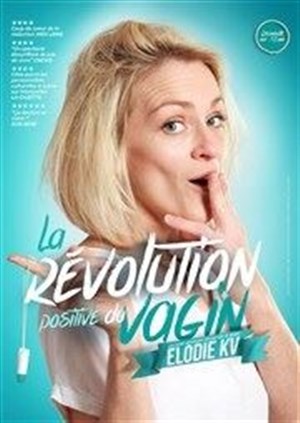 Affiche de Elodie KV dans La révolution positive du vagin