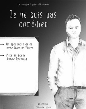 Affiche de Nicolas Faure dans Je ne suis pas comédien