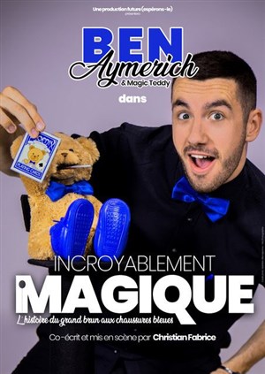 Affiche de Benjamin Aymerich dans Incroyablement magique