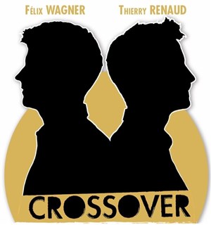 Affiche de Félix Wagner et Thierry Renaud dans Crossover