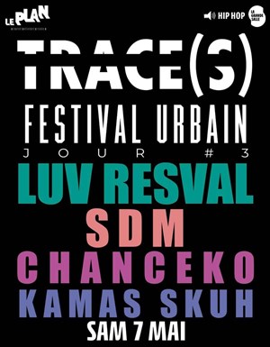 Affiche de Trace(s) : Luv Resval + SDM + Chanceko + Kamas Skuh - Jour 3