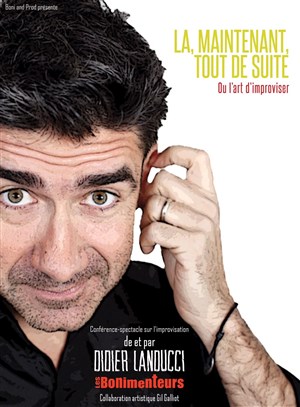 Affiche de Didier Landucci dans Là, maintenant, tout de suite