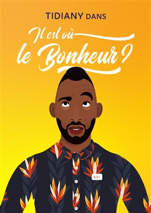 Affiche de Tidiany dans Il est où le bonheur ?