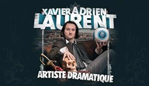 Affiche de Xavier Adrien Laurent dans Artiste Dramatique