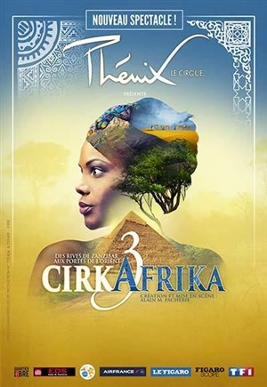 Affiche de Cirque Phénix | Cirkafrika 3 : Des Rives de Zanzibar aux portes de l'Orient