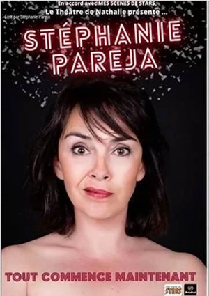 Affiche de Stéphanie Pareja dans Tout commence maintenant