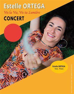 Affiche de Estelle Ortega : Vis la Vie, Vis ta Lumière