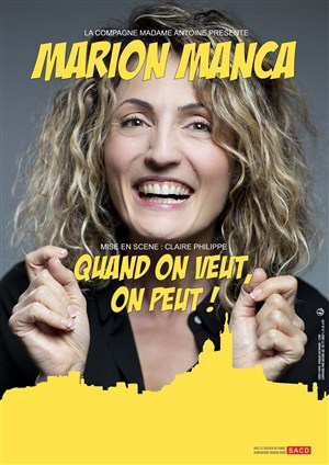 Affiche de Marion Manca dans Quand on veut, on peut !