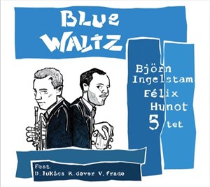 Affiche de Blue Waltz : Bjorn Ingelstam invite Félix Hunot