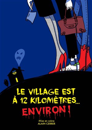Affiche de Le Village est à 12 kilomètres... environ !