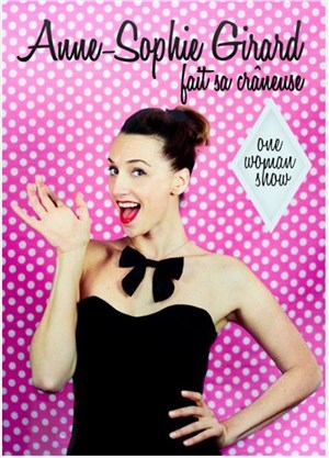Affiche de Anne Sophie Girard dans Anne Sophie Girard fait sa crâneuse