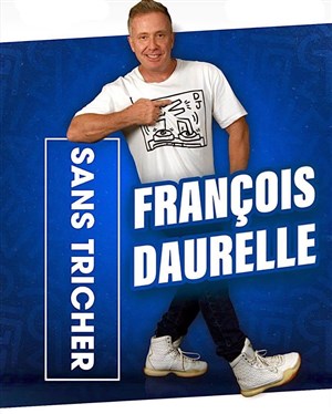 Affiche de François Daurelle dans Sans Tricher