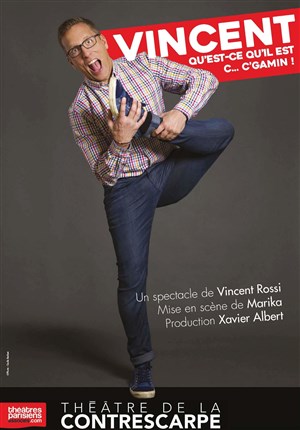 Affiche de Vincent Rossi dans Qu'est-ce qu'il est c... c'gamin