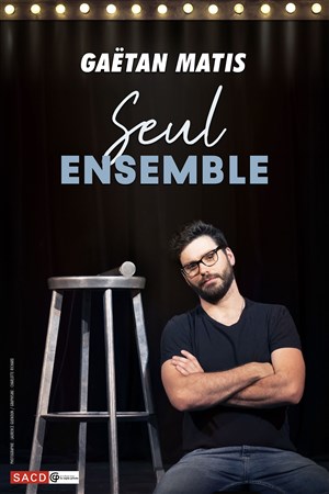 Affiche de Gaëtan Matis dans Seul Ensemble