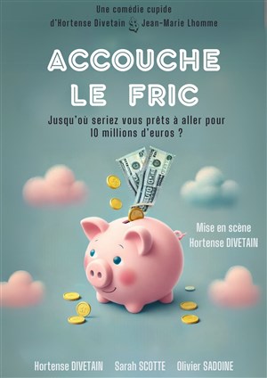 Affiche de Accouche le fric