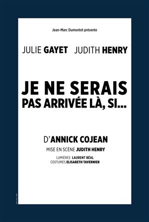 Affiche de Je ne serais pas arrivée là si...