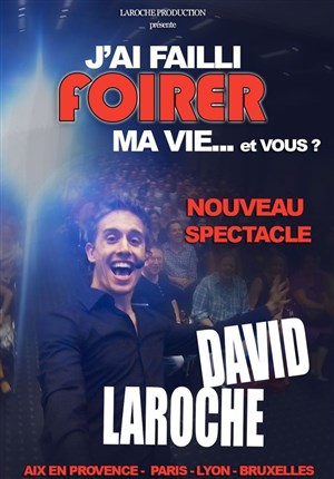 Affiche de David Laroche dans J'ai failli foirer ma vie... et vous ?