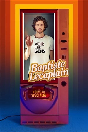 Affiche de Baptiste Lecaplain dans Voir les Gens