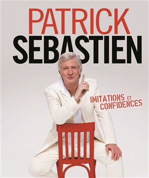Affiche de Patrick Sebastien dans Imitations et confidences