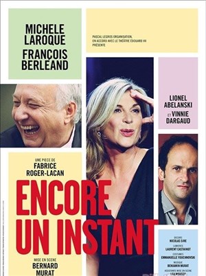 Affiche de Encore un instant | avec Michèle Laroque, François Berléand