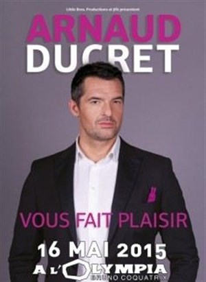 Affiche de Arnaud Ducret dans Arnaud Ducret vous fait plaisir