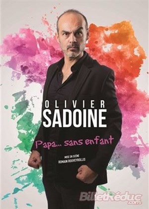Affiche de Olivier Sadoine dans Papa... sans enfant