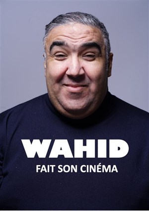 Affiche de Wahid dans Wahid fait son cinéma