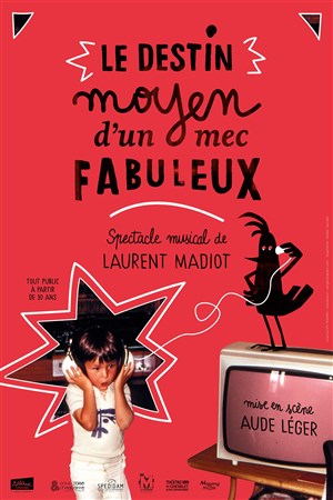 Affiche de Laurent Madiot dans Le destin moyen d'un mec fabuleux
