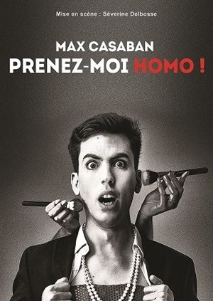 Affiche de Max Casaban dans Prenez-moi homo !