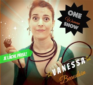 Affiche de Vanessa Beaudoin dans Je lâche prise !