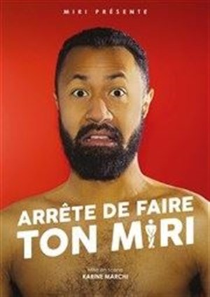 Affiche de Miri dans Arrête de faire ton Miri