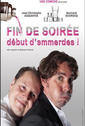 Affiche de Fin de Soirée, Début d'Emmerdes!