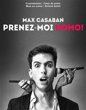 Affiche de Max Casaban dans Prenez-moi homo !