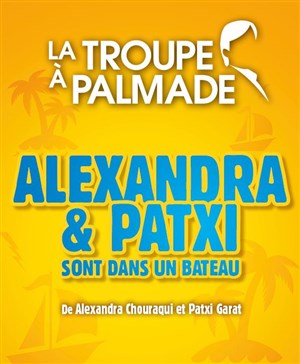 Affiche de La troupe à Palmade dans Alexandra et Patxi sont dans un bateau