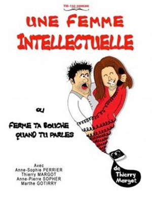 Affiche de Une Femme Intellectuelle (Ferme ta bouche quand tu parles !)