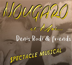 Affiche de Denis Rodi & Friends : Nougaro et moi