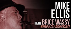 Affiche de Mike Ellis invite Brice Wassy World Jazz Fusion Project