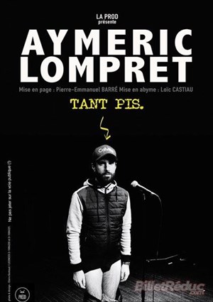 Affiche de Aymeric Lompret dans Tant pis