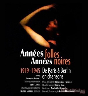 Affiche de Années folles, Années noires : 1919-1945, de Paris à Berlin en chansons