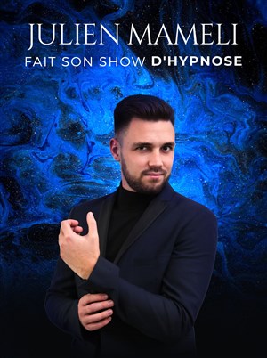 Affiche de Julien Mameli | Fait son show d'hypnose