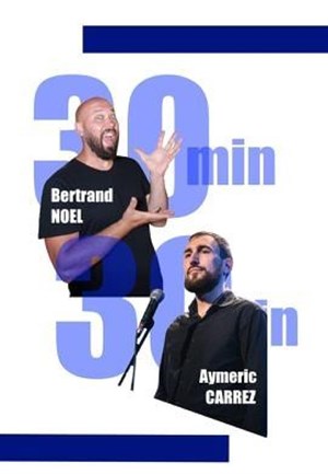 Affiche de 30 min - Bertrand Noël et Aymeric Carrez