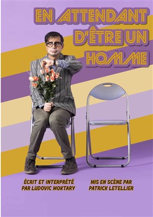 Affiche de Ludovic Moktary dans En attendant d'être un homme