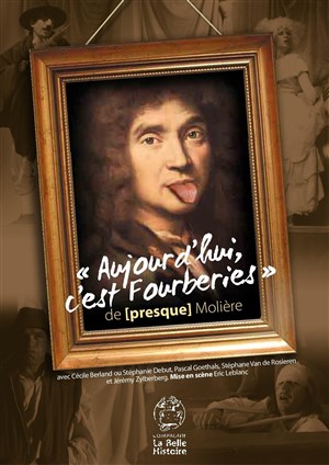 Affiche de Aujourd'hui c'est Fourberies. De presque Molière